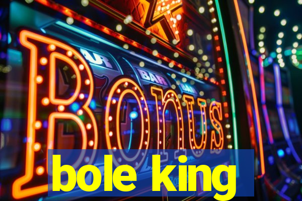 bole king